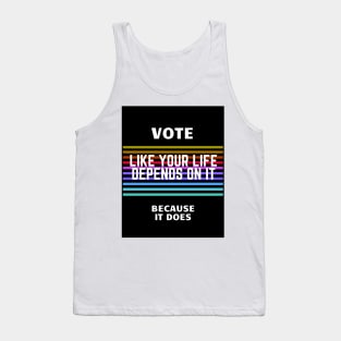 VOTE: Like your life depends on it Tank Top